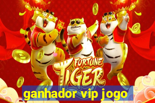 ganhador vip jogo